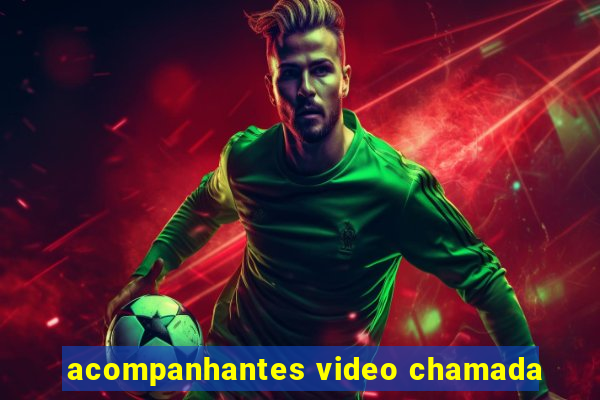 acompanhantes video chamada